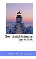 Oliver Wendell Holmes; An Appreciation