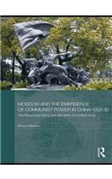 Moscow and the Emergence of Communist Power in China, 1925–30