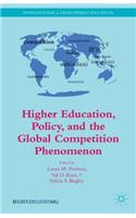 Higher Education, Policy, and the Global Competition Phenomenon
