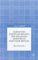 Surveying Christian Beliefs and Religious Debates in Post-War Britain