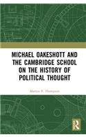 Michael Oakeshott and the Cambridge School on the History of Political Thought