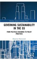 Governing Sustainability in the EU: From Political Discourse to Policy Practices
