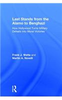 Last Stands from the Alamo to Benghazi