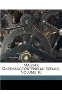 Magyar Gazdasagtortenelmi Szemle, Volume 10