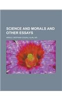 Science and Morals and Other Essays: (English)