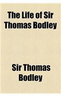 The Life of Sir Thomas Bodley