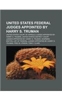 United States Federal Judges Appointed by Harry S. Truman: United States Court of Appeals Judges Appointed by Harry S. Truman(English)