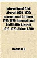 International Civil Aircraft 1970-1979: International Airliners 1970-1979, International Civil Utility Aircraft 1970-1979, Airbus A300
