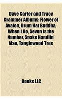 Dave Carter and Tracy Grammer Albums: Flower of Avalon, Drum Hat Buddha, When I Go, Seven Is the Number, Snake Handlin' Man, Tanglewood Tree(English)