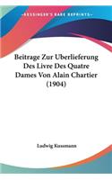 Beitrage Zur Berlieferung Des Livre Des Quatre Dames Von Alain Chartier (1904)