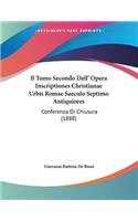 Tomo Secondo Dell' Opera Inscriptiones Christianae Urbis Romae Saeculo Septimo Antiquiores