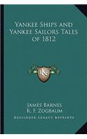 Yankee Ships and Yankee Sailors Tales of 1812
