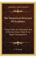 The Numerical Structure Of Scripture: A Seal Upon Its Inspiration And A Divinely Given Help To Its Right Interpretation(English)