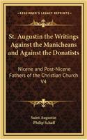 St. Augustin the Writings Against the Manicheans and Against the Donatists