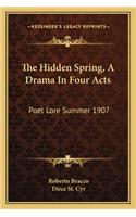 Hidden Spring, a Drama in Four Acts