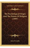 The Psychological Origin And The Nature Of Religion (1909)
