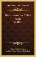 More about Our Coffee Room (1878)