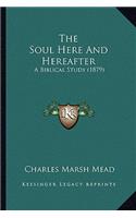 Soul Here and Hereafter
