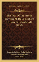 Tour of the French Traveller M. de La Boullaye Le Gouz in Ireland, 1644 (1837)