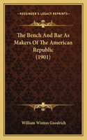 The Bench And Bar As Makers Of The American Republic (1901)