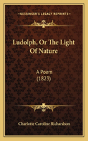 Ludolph, Or The Light Of Nature