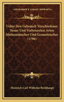 Ueber Den Gebrauch Verschiedener Neuer Und Verbesserten Arten Mathematischer Und Geometrischer (1796)
