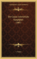 Der Caesar-Ariovist'sche Kampfplatz (1907): (German)