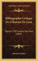 Bibliographie Critique De L'Histoire De Lyon