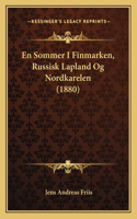 En Sommer I Finmarken, Russisk Lapland Og Nordkarelen (1880)