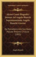 Alcuni Cenni Biografici Intorno Ad Angelo Bianchi Soprannominato Angelo Bianchi-Giovini