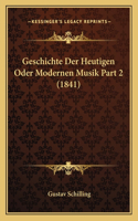 Geschichte Der Heutigen Oder Modernen Musik Part 2 (1841): (German)