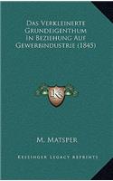 Das Verkleinerte Grundeigenthum In Beziehung Auf Gewerbindustrie (1845)