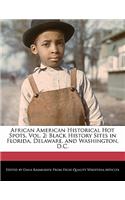 African American Historical Hot Spots, Vol. 2: Black History Sites in Florida, Delaware, and Washington, D.C.