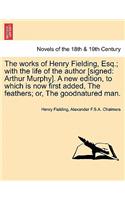 Works of Henry Fielding, Esq.; With the Life of the Author [Signed