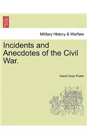 Incidents and Anecdotes of the Civil War.