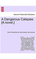 A Dangerous Catspaw. [A Novel.]