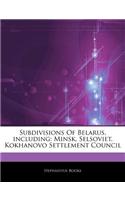 Articles on Subdivisions of Belarus, Including: Minsk, Selsoviet, Kokhanovo Settlement Council