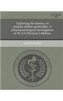 Exploring the Essence of Student-Athlete Spirituality: A Phenomenological Investigation of NCAA Division I Athletes