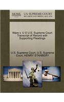 Ware V. U S U.S. Supreme Court Transcript of Record with Supporting Pleadings