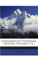 Jahresbericht Veterinar-Medizin, Volumes 3-4...