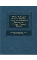 Story-Telling in School and Home: A Study in Educational Aesthetics