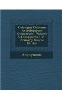 Catalogus Codicum Astrologorum Graecorum, Volume 5, Parts 1-2