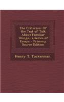 The Criterion: Of the Test of Talk about Familiar Things., a Series of Essays