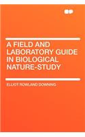A Field and Laboratory Guide in Biological Nature-Study