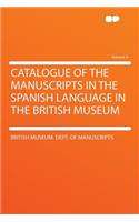 Catalogue of the Manuscripts in the Spanish Language in the British Museum Volume 4: (English)