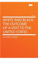 White and Black; The Outcome of a Visit to the United States