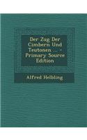 Der Zug Der Cimbern Und Teutonen ... - Primary Source Edition