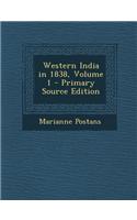 Western India in 1838, Volume 1 - Primary Source Edition