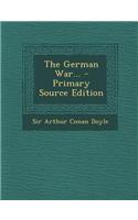 The German War... - Primary Source Edition