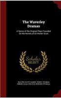 The Waverley Dramas: A Series of the Original Plays Founded on the Novels of Sir Walter Scott
